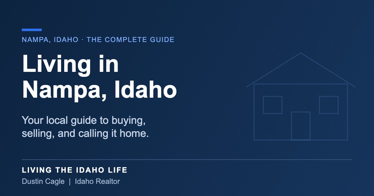 Living in Nampa, Idaho, complete guide by Realtor Dustin Cagle